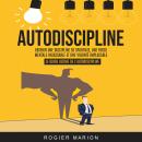 [French] - Autodiscipline: Obtenir Une Discipline De Spartiate, Une Force Mentale Incassable Et Une  Audiobook