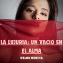 [Spanish] - La lujuria: Un vacio en el alma: Experiencias AA Audiobook