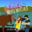 Perfectly Moosematched Audiobook