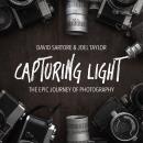 Capturing Light: The Epic Journey of Photography Audiobook