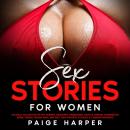 Sex Stories for Women: An Adult Collection of Hot Desires, Arousing Threesomes, MILFs & Virgins, Dom Audiobook