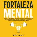 [Spanish] - Fortaleza Mental: Acaba con la procrastinación, la pereza y los pensamientos negativos c Audiobook