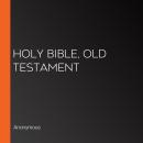 Holy Bible, Old Testament Audiobook