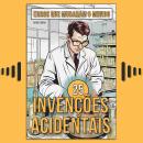 [Portuguese] - 25 Invenções Acidentais: Histórias Surpreendentes de Erros que Mudaram o Mundo Audiobook