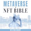 Metaverse & NFT Bible: The A-Z Guide for Beginners and Advanced to Investing Virtual Art, Real Estat Audiobook