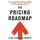 The Pricing Roadmap: How to Design B2B SaaS Pricing Models That You Know Your Customers Will Love Audiobook