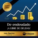 [Spanish] - De endeudado a libre de deudas: Descubre la trampa de las deudas y las bendiciones de vi Audiobook