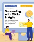 Succeeding with OKRs in Agile: How to create & deliver Objectives Key Results for teams Audiobook