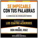 [Spanish] - Se Impecable Con Tus Palabras - Basado En El Libro Los Cuatro Acuerdos De Don Miguel Rui Audiobook