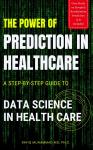 The Power of Prediction in Health Care: A Step-by-step Guide to Data Science in Health Care Audiobook