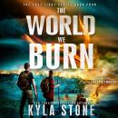 The World We Burn: A Post-Apocalyptic Survival Thriller Audiobook