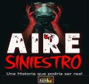 [Spanish] - AIRE Siniestro: Una Historia que podría ser real Audiobook