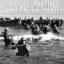 The Biggest Battles of the Pacific Theater: The History of the Decisive Campaigns that Led to Victor Audiobook