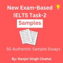 New Exam-Based IELTS Task-2 Samples: 50 Authentic Sample Essays Audiobook