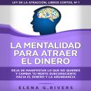 [Spanish] - La mentalidad para atraer el dinero: Deja de manifestar lo que no quieres y cambia tu me Audiobook