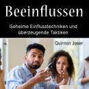[German] - Beeinflussen: Geheime Einflusstechniken und überzeugende Taktiken Audiobook