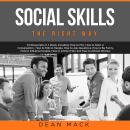 Social Skills: The Right Way - 8 Manuscripts in 1 Book, Including: How to Flirt, How to Start a Conv Audiobook