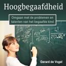 [Dutch; Flemish] - Hoogbegaafdheid: Omgaan met de problemen en talenten van het begaafde kind Audiobook
