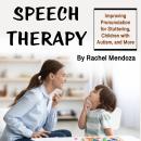 Speech Therapy: Improving Pronunciation for Stuttering, Children with Autism, and More Audiobook