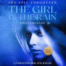 The Girl in the Rain: The Epic Forgotten: First Crusade Audiobook