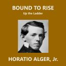 Bound to Rise: Up the Ladder Audiobook