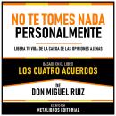 [Spanish] - No Te Tomes Nada Personalmente - Basado En El Libro Los Cuatro Acuerdos De Don Miguel Ru Audiobook