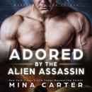 Adored by the Alien Assassin Audiobook