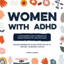 Women With ADHD: A Life-Changing Guide to Embrace the Hidden Struggles of Living with ADHD – Include Audiobook