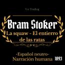 [Spanish] - Bram Stoker: La squaw - El entierro de las ratas: (Español latino) Audiobook