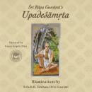 Upadesamrta of Sri Rupa Goswami: with Illuminations by Srila B.R. Sridhara Maharaja Audiobook