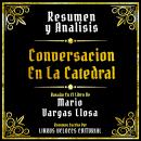 [Spanish] - Resumen Y Analisis - Conversacion En La Catedral: Basado En El Libro De Mario Vargas Llo Audiobook