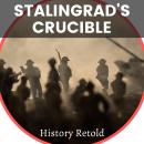 Stalingrad's Crucible: Unveiling the Turning Point of World War II Audiobook