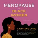 Menopause for Black Women: A Woman's Guide to Love Yourself, Lose Weight & Remedy Your Symptoms Natu Audiobook
