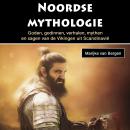 [Dutch; Flemish] - Noordse mythologie: Goden, godinnen, verhalen, mythen en sagen van de Vikingen ui Audiobook