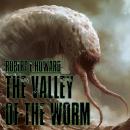 The Valley Of The Worm Audiobook