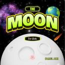 The Moon for Kids: Children's Audiobook to Learn Basics, Fun Facts, Its Lunar Phases, and More! Audiobook