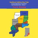 Southeast Indiana Day Trips: A Tourism Guide Book and Travel Guide Audiobook