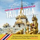 [Spanish] - Guía de Viaje económica de Tailandia:: Tips esenciales y consejos de qué hacer y no hace Audiobook