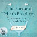 The Fortune Teller's Prophecy: A Memoir of an Unlikely Doctor Audiobook