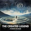 The Created Legend (Unabridged) Audiobook