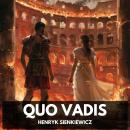 Quo Vadis (Unabridged) Audiobook