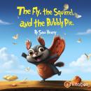 THE FLY, THE SQUIRREL, AND THE BUBBLY PIE: Bubbles, Buzzes, and ...