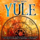 [Spanish] - Yule: La guía definitiva del solsticio de invierno y cómo se celebra en la wicca, el dru Audiobook