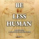 Be Less Human: Merge with Artificial Intelligence (AI) Audiobook