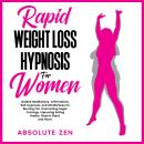 Rapid Weight Loss Hypnosis for Women: Guided Meditations, Affirmations, Self-Hypnosis, and Mindfulne Audiobook