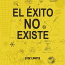 [Spanish] - El Éxito No Existe Audiobook