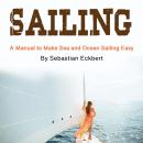 Sailing: A Manual to Make Sea and Ocean Sailing Easy Audiobook