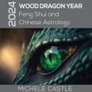 2024 Wood Dragon Year: Feng Shui and Chinese Astrology Audiobook