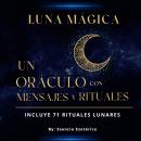 [Spanish] - Luna mágica: Un oráculo con mensajes y rituales: Incluye 71 rituales lunares Audiobook