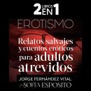 [Spanish] - EROTISMO: Relatos salvajes y cuentos eróticos para adultos atrevidos Audiobook